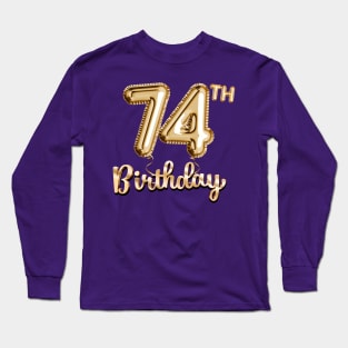 74th Birthday Gifts - Party Balloons Gold Long Sleeve T-Shirt